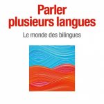 Parler Plusieurs langues – François Grosjean