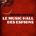 Le music-hall des espions – Bruno Birolli
