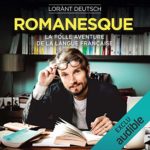 Romanesque, la folle aventure de la langue française [audiolivre]