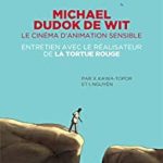 Michael Dudok De Wit, le cinéma d’animation sensible. Entretien avec le réalisateur de la tortue rouge