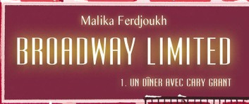 Broadway limited, tome 1 : Un dîner avec Cary Grant