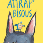 Attrap’bisous [album jeunesse]